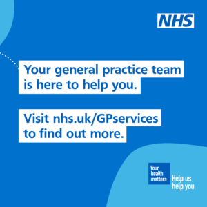 Your general practice team is here to help you. Visit nhs.uk/GPservices to find out more.